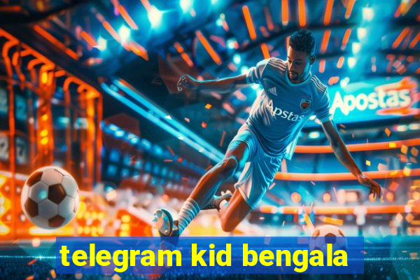 telegram kid bengala